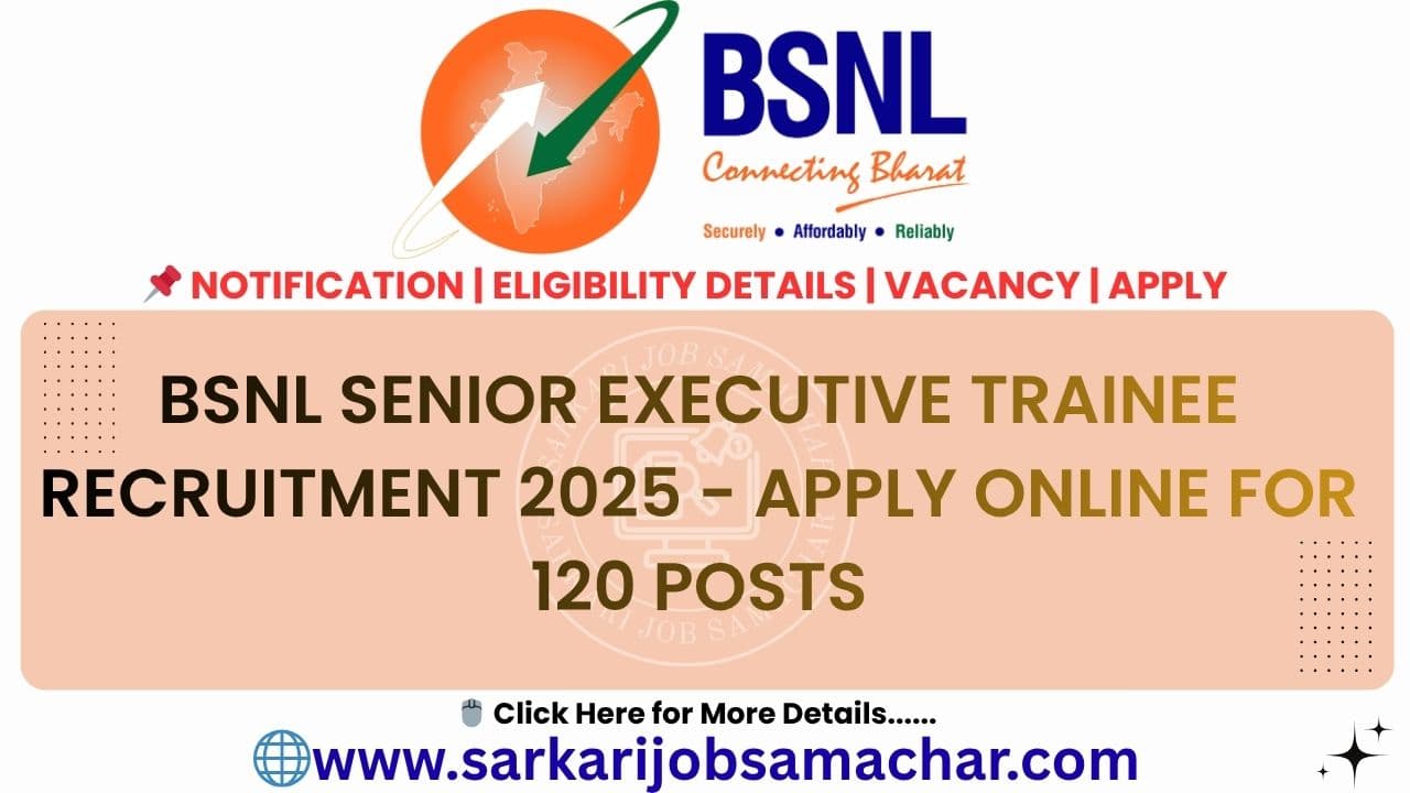 BSNL Senior Executive Trainee Recruitment 2025 - Apply Online for 120 Posts