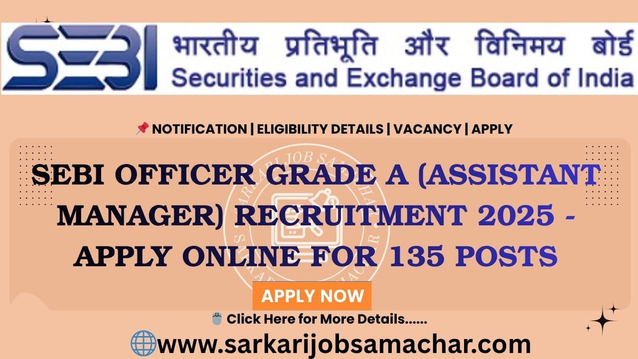 SEBI Officer Grade A (Assistant Manager) Recruitment 2025 – Apply Online for 135 Posts