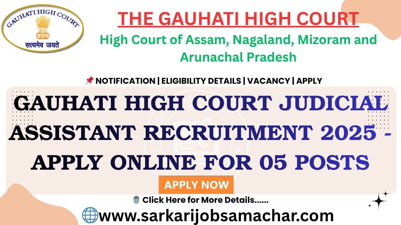 Gauhati High Court Judicial Assistant Recruitment 2025 - Apply Online for 05 Posts