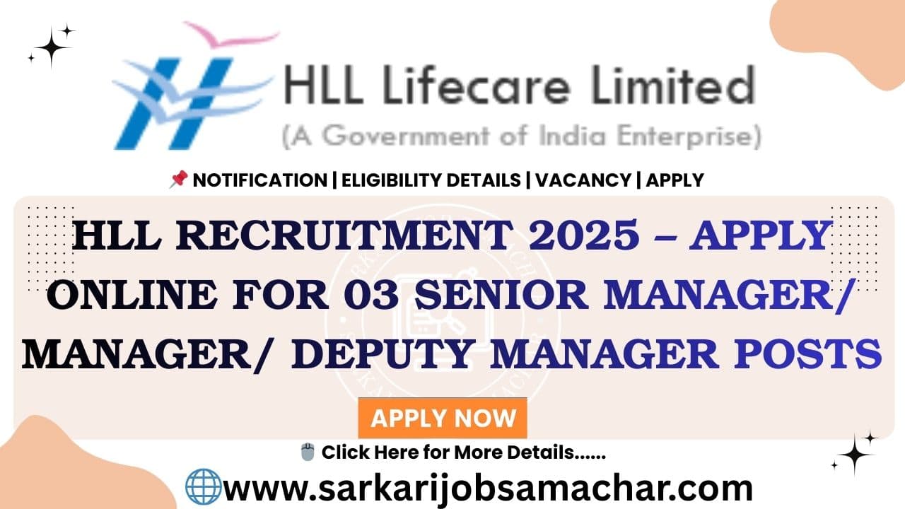 HLL Recruitment 2025 – Apply Online for 03 Senior Manager/ Manager/ Deputy Manager Posts