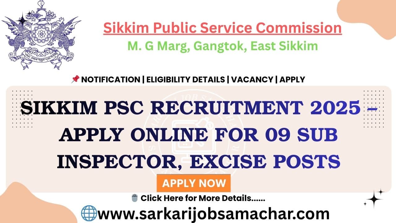 Sikkim PSC Recruitment 2025 – Apply Online for 09 Sub Inspector, Excise Posts