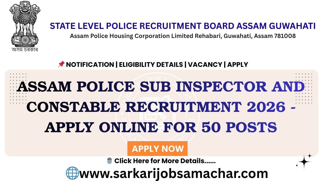 Assam Police Sub Inspector And Constable Recruitment 2026 - Apply Online for 50 Posts