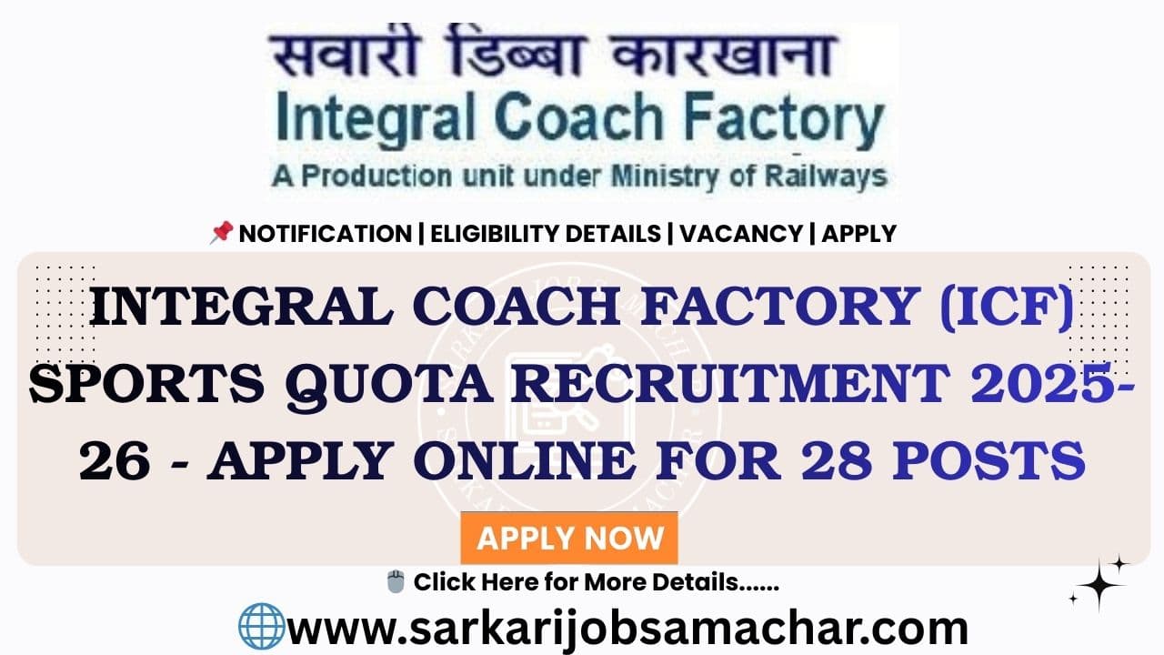 Integral Coach Factory (ICF) Sports Quota Recruitment 2025-26 - Apply Online for 28 Posts