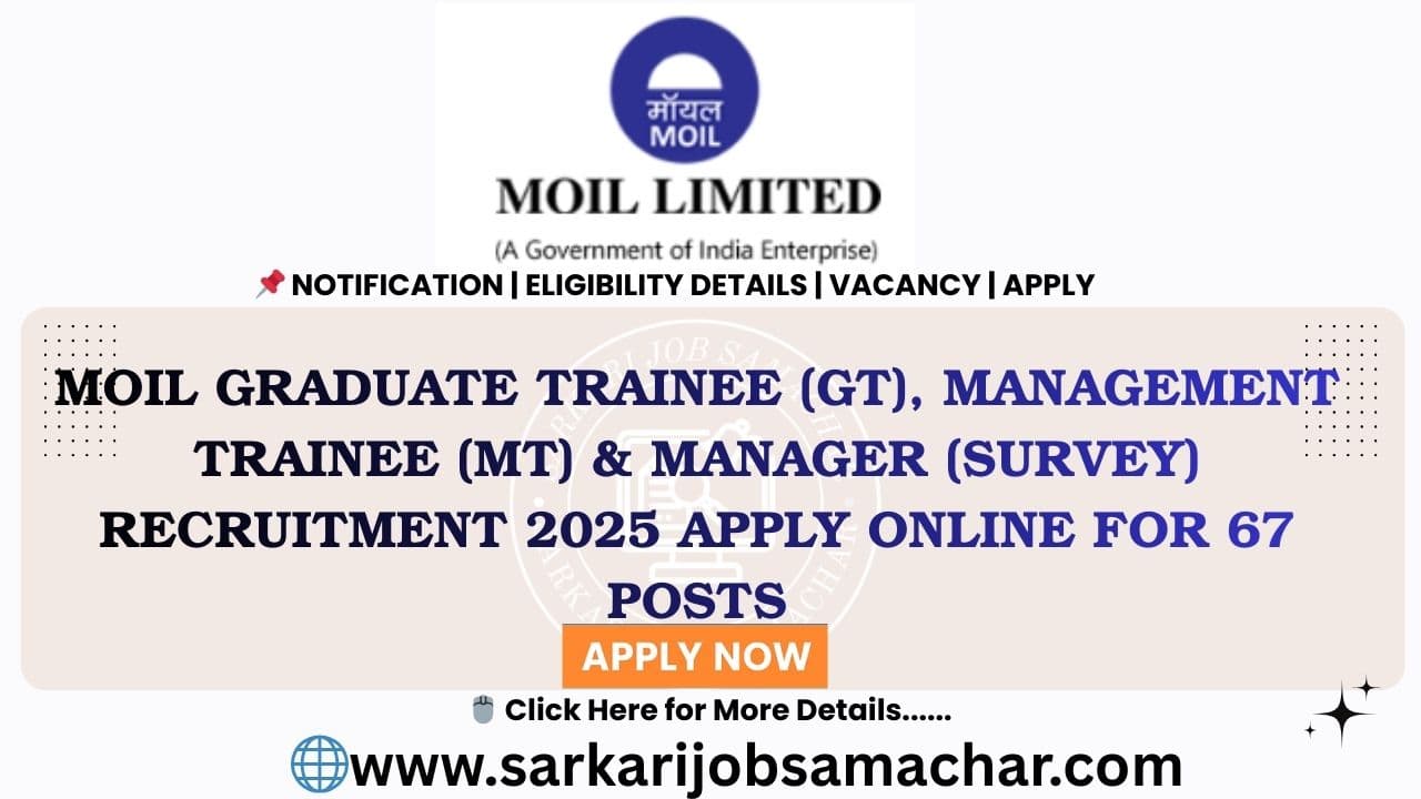 MOIL Graduate Trainee (GT), Management Trainee (MT) & Manager (Survey) Recruitment 2025 Apply Online for 67 Posts