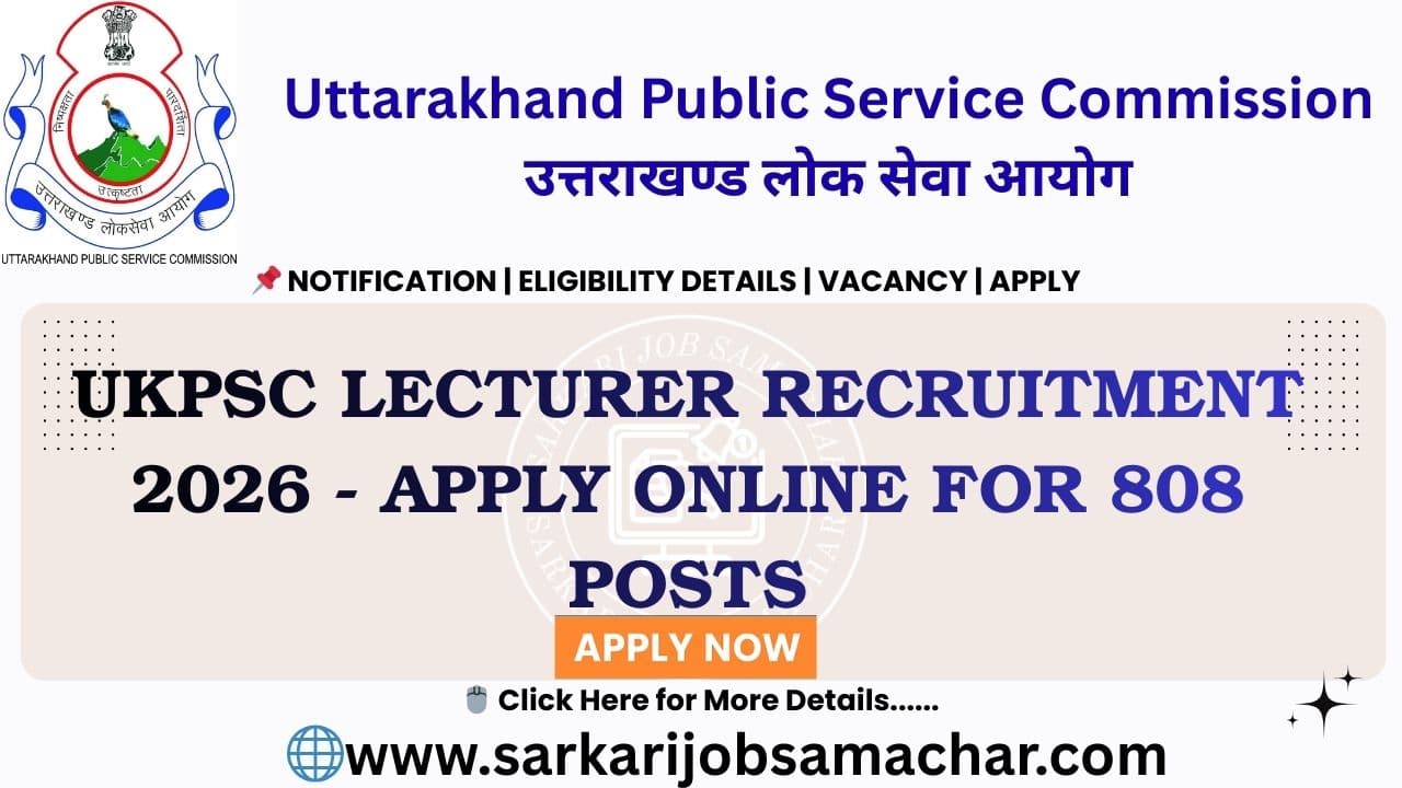 UKPSC Lecturer Recruitment 2026 - Apply Online for 808 Posts