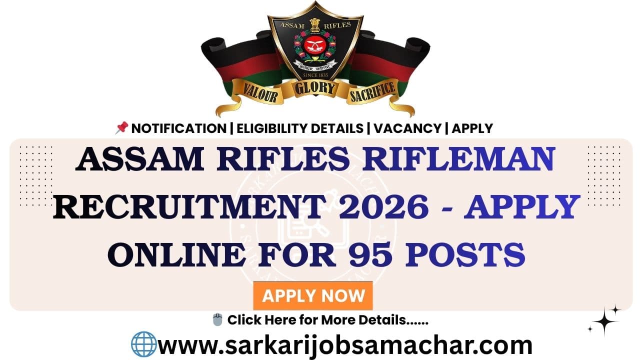 Assam Rifles Rifleman Recruitment 2026 - Apply Online for 95 Posts
