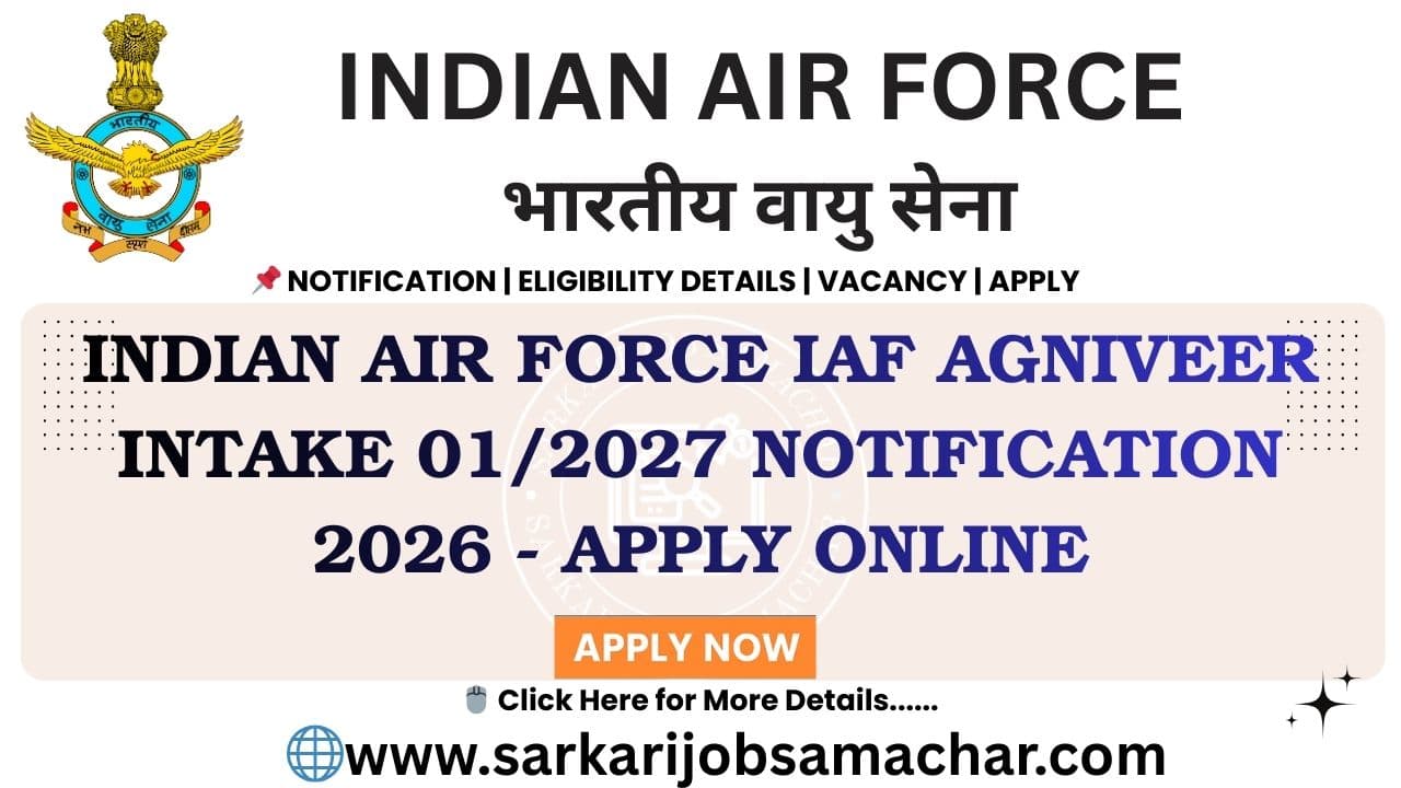 Indian Air Force IAF Agniveer Intake 01/2027 Notification 2026 - Apply Online