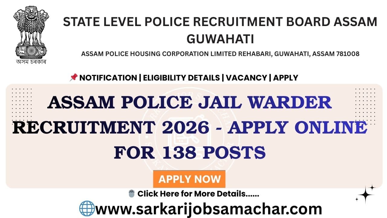 Assam Police Jail Warder Recruitment 2026 - Apply Online for 138 Posts