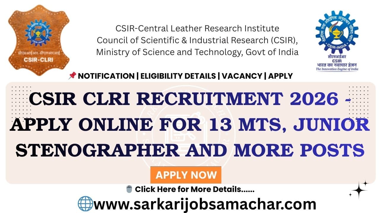 CSIR CLRI Recruitment 2026 - Apply Online for 13 MTS, Junior Stenographer and More Posts
