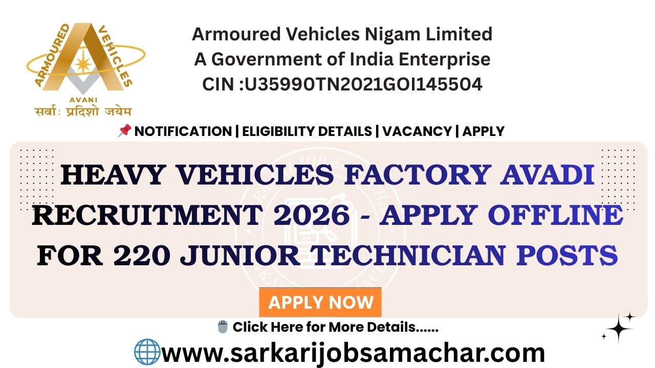 Heavy Vehicles Factory Avadi Recruitment 2026 (Short Notice) - Apply Offline for 220 Junior Technician Posts