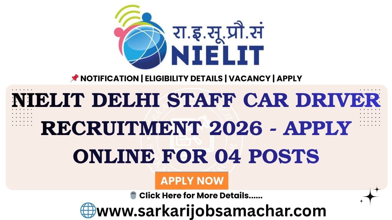 NIELIT Delhi Staff Car Driver Recruitment 2026 - Apply Online for 04 Posts