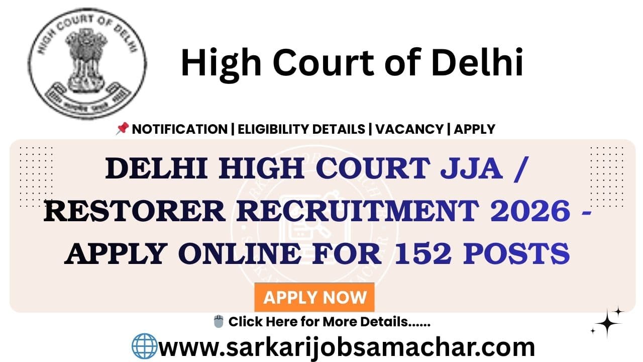 Delhi High Court JJA / Restorer Recruitment 2026 - Apply Online for 152 Posts
