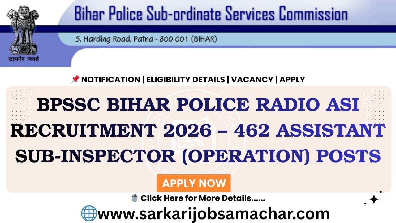 BPSSC Bihar Police Radio ASI Recruitment 2026 – 462 Assistant Sub-Inspector (Operation) Posts